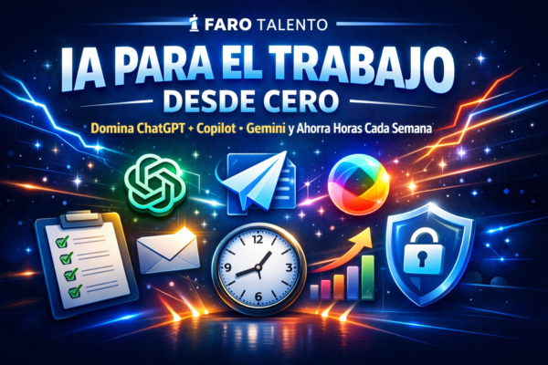 Portada del curso IA para el Trabajo desde Cero de Faro Talento: domina ChatGPT, Copilot y Gemini para aumentar productividad, automatizar tareas y trabajar con seguridad.